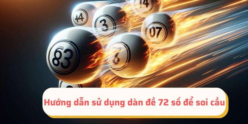 Chỉ dẫn cách dùng dàn đề 72 số bất bại