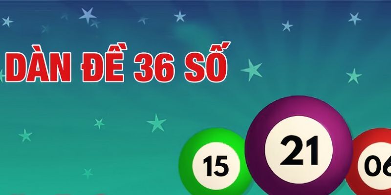 Chỉ dẫn tân thủ cách nuôi dàn đề 36 số bất bại