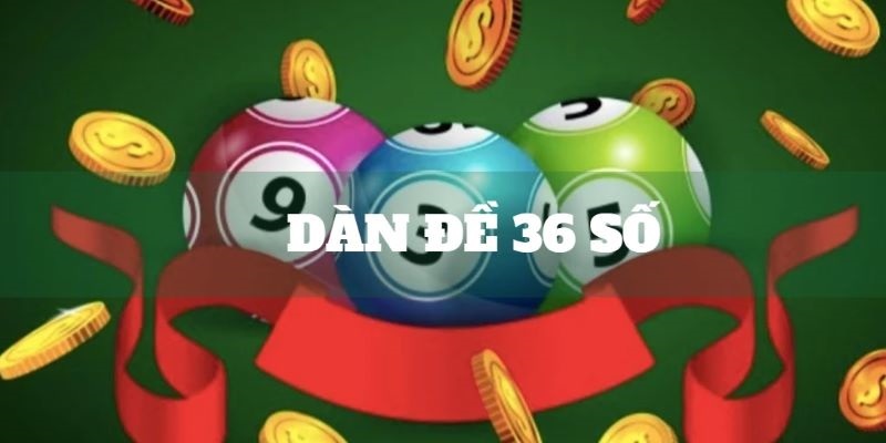 Dàn đề 36 số bất bại có gì nổi bật?