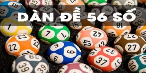 Dàn Đề 56 Có Những Con Gì? Cách Tạo Dàn Đề Chuẩn Chỉnh