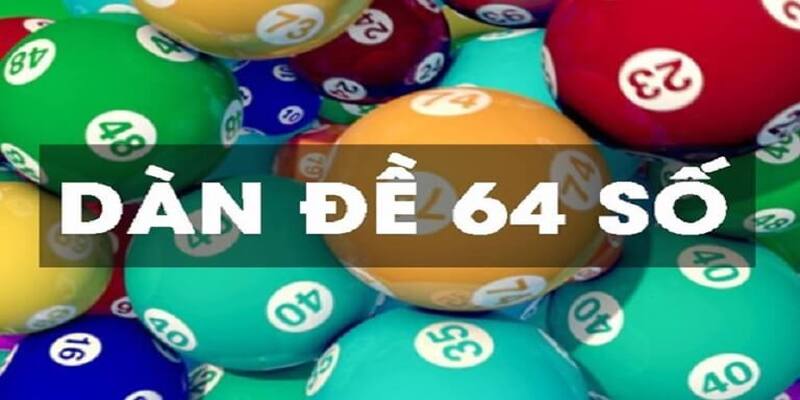Dàn Đề 64 Số Bất Tử – Cách Lập Dàn Đề Tăng Cơ Hội Thắng