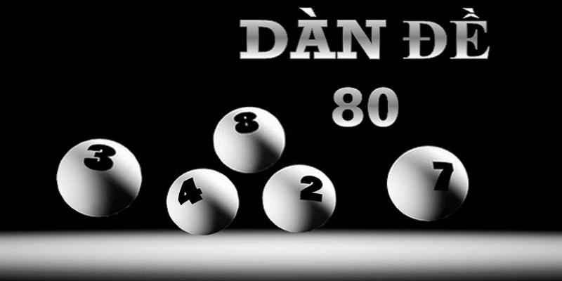 Dàn Đề 80 Số Bất Bại – Cách Nuôi Dàn Đề Xịn Chơi Cả Năm