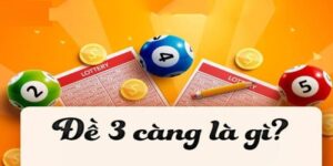 Giải Thích 3 Càng Đề Là Gì? Tìm Hiểu Chi Tiết Cách Chơi Đề Hay
