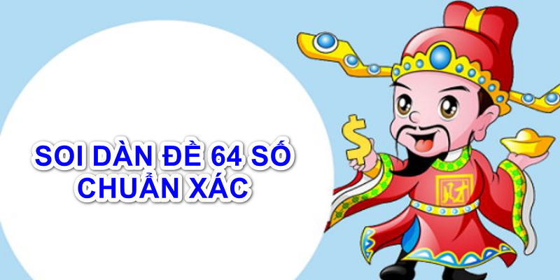 Kinh nghiệm lập dàn đề 64 số bất tử từ cao thủ cá cược