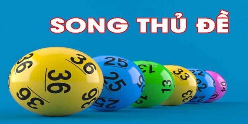 Tìm Hiểu Về Song Thủ Đề Và Cách Bắt Đề Cực Chất Tại Xosobinhphuoc