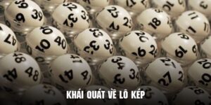 Lô Kép Là Gì? Bí Quyết Đánh Lô Kép Hiệu Quả Quanh Năm