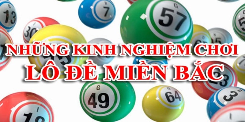 Bật mí phương pháp chơi Lô Đề Miền Bắc hiệu quả nhất