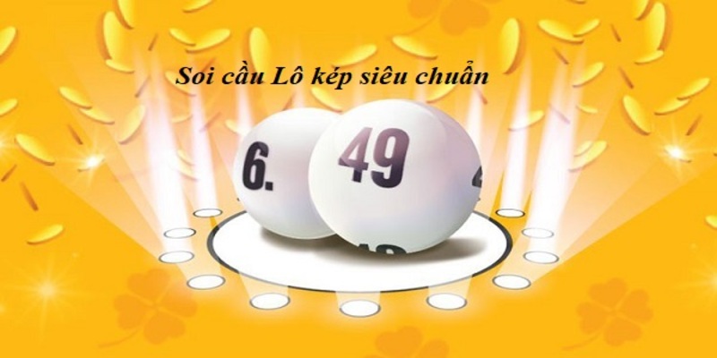 Bí quyết để bắt cầu lô kép chính xác 100%