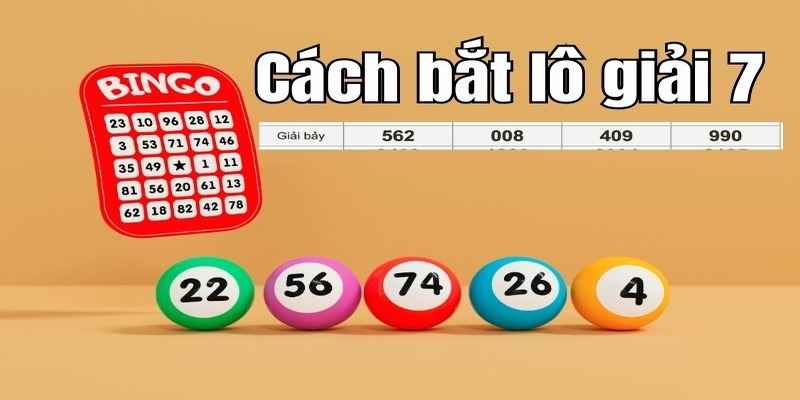 Cách bắt lô giải 7 hiệu quả từ cao thủ lô tô