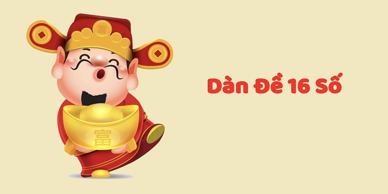Cách Lập Dàn Đề 16 Con Số Chuẩn Nhất Từ Các Chuyên Gia