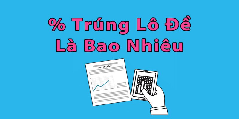 Cách tính xác suất trúng lô đề cơ bản