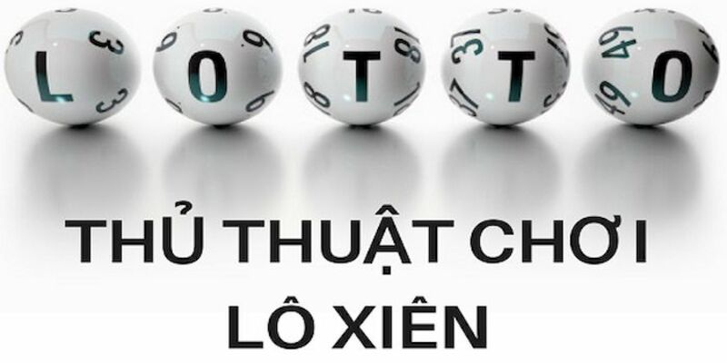Hé lộ bí kíp đánh lô xiên 4 thắng lớn từ chuyên gia