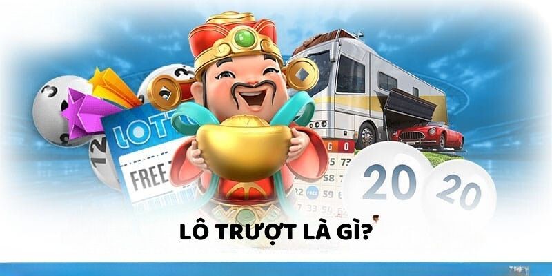 Lô trượt là gì?