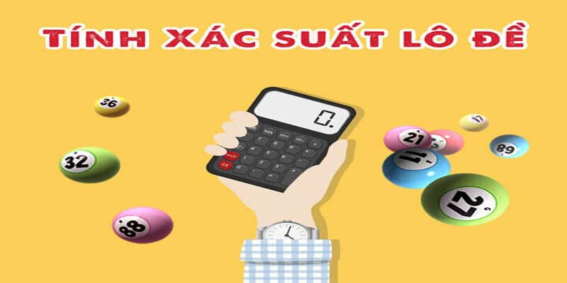 Một số mẹo khi áp dụng cách tính xác suất trong lô đề