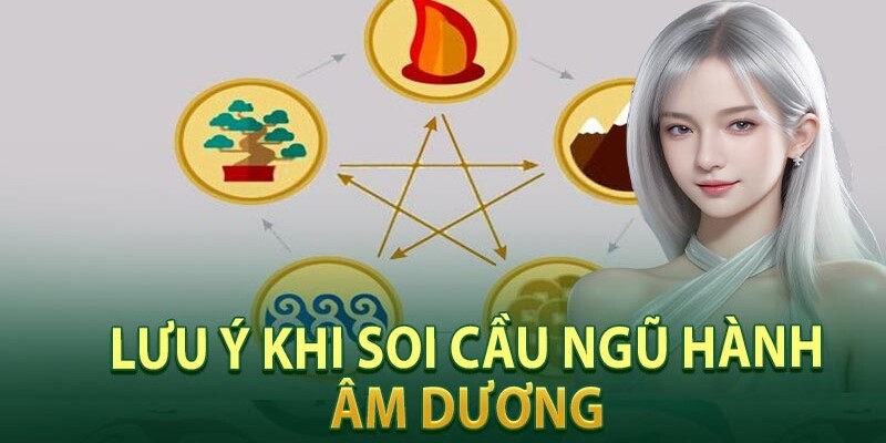 Một vài chú ý khi soi cầu ngũ hành âm dương