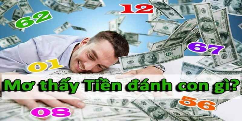 Nằm Mơ Thấy Tiền Đánh Số Gì - Bỏ Túi Ngay Những Số May Mắn