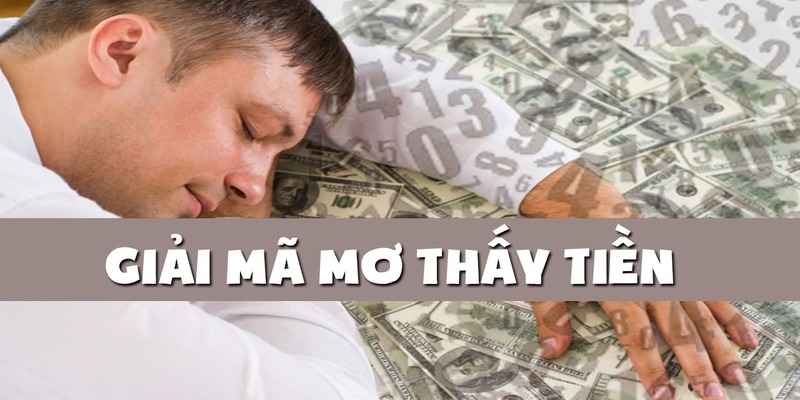 Nằm mơ thấy tiền đánh số gì nên bỏ túi ngay