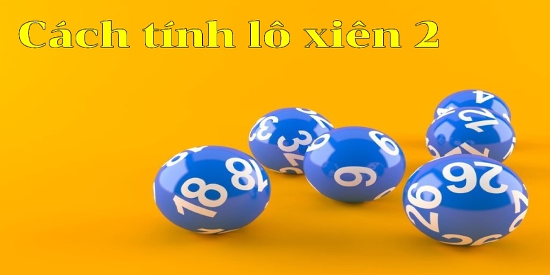 Những tỷ lệ thưởng trong hình thức lô xiên 2