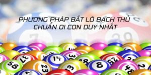 Phương Pháp Bắt Lô Chuẩn Bật Mí Mới Nhất Từ Chuyên Gia