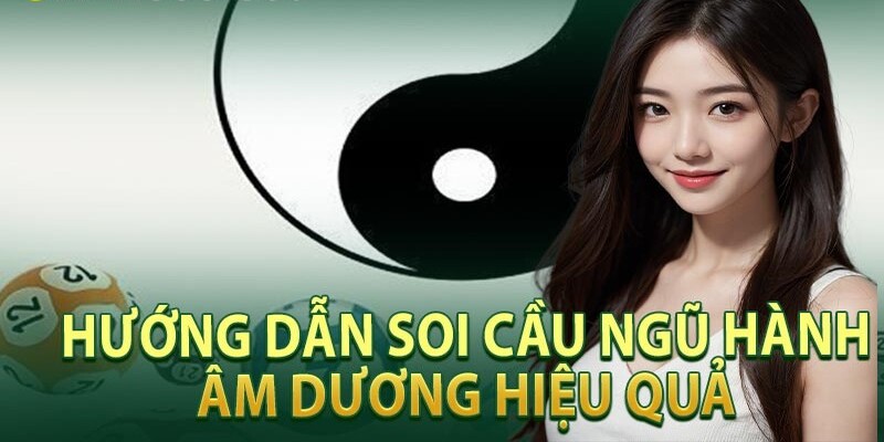 Soi cầu ngũ hành âm dương để chọn số chính xác