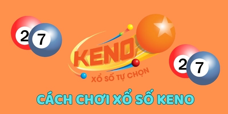 Đôi nét về xổ số Keno là gì?